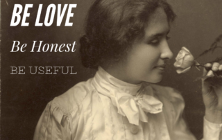 A young Helen Keller smells a rose, with text Be Love, Be Honest, Be Useful